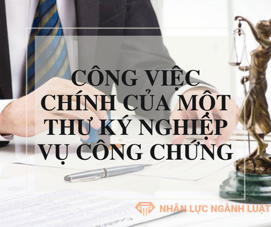 Công việc chính của một Thư ký nghiệp vụ Công chứng